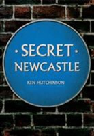 Ken Hutchinson - Secret Newcastle