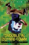 Mark Cheverton, Cheverton Mark - Trouble in Zombie Town: a Gameknight999 Adventure