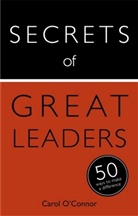 Carol Connor, O&amp;apos, Carol O'Connor, Carol O''connor - Secrets of Great Leaders: 50 Ways to Make a Difference
