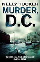 Neely Tucker - Murder, D.C.