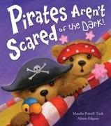 Alison Edgson, Maudie Powell Tuck, Maudie Powell-Tuck, Maudie (Commissioning Editor - Little Tiger Picture Books) Powell-Tuck, Alison Edgson - Pirates Aren't Scared of the Dark!