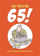 Mike Haskins, Mike Whichelow Haskins, Clive Whichelow - So You''re 65!