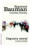 Zygmunt Bauman, Leonidas Donskis - Ceguera moral : la pérdida de sensibilidad en la modernidad líquida