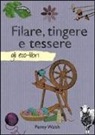 Penny Walsh - Filare, tingere e tessere