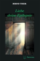 Bernd Thier - Liebe deine Epilepsie