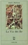 André Malraux - La via dei re