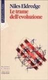 Niles Eldredge, T. Pievani - Le trame dell'evoluzione