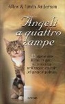 Allen Anderson, Linda Anderson - Angeli a quattro zampe. 35 storie vere in cui un gatto si trasforma nell'angelo custode del proprio padrone