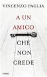 Vincenzo Paglia - A un amico che non crede