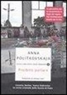 Anna Politkovskaja - Proibito parlare. Cecenia, Beslan, Teatro Dubrovka: le verità scomode della Russia di Putin