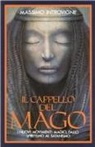 Massimo Introvigne - Il cappello del mago. I nuovi movimenti magici, dallo spiritismo al satanismo