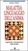 Rüdiger Dahlke, L. Scuderi - Malattia, linguaggio dell'anima. Significato e interpretazione delle malattie
