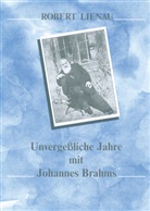 Robert Lienau - Unvergessliche Jahre mit Johannes Brahms