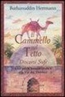 Burhanuddin Herrmann - Il cammello sul tetto. Discorsi Sufi. Una guida mistico-pratica alla Via dei Dervisci