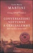Carlo M. Martini, Carlo Maria Martini, Georg Sporschill - Conversazioni notturne a Gerusalemme. Sul rischio della fede