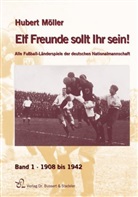 Hubert Möller - Elf Freunde sollt Ihr sein!. Bd.1