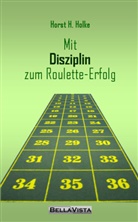 Horst H Holke, Horst H. Holke - Mit Disziplin zum Roulette-Erfolg