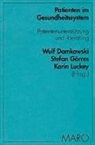 Wulf Damkowski, Stefan Görres, Karin Luckey - Patienten im Gesundheitssystem