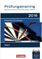 Margaret Brand, Margarete Brand, Sigru English, Sigrun English, Schmitz-Trendel, Jutta Weber... - Prüfungstraining Deutsch 2016, Berufliche Oberschule (FOS/BOS) Bayern, m. CD-ROM