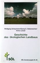 Immo Lünzer, Wolfgang Schaumann, Georg E Siebeneicher, Georg E. Siebeneicher - Geschichte des ökologischen Landbaus