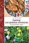 Bernard Bertrand - Cocinar con plantas silvestres : reconocer, recolectar, utilizar