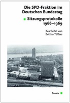 Die SPD-Fraktion im Deutschen Bundestag: Sitzungsprotokolle 1966-1969