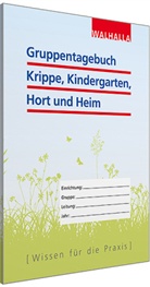 Walhalla Fachredaktion, Walhalla Fachredaktion - Gruppentagebuch Krippe, Kindergarten, Hort und Heim