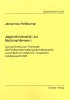 Johannes Pohlkamp - Jugendkriminalität als Medienphänomen