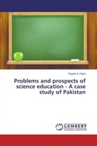 Fayyaz A Faize, Fayyaz A. Faize - Problems and prospects of science education - A case study of Pakistan
