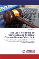 Alunge Rogers - The Legal Response by Cameroon and Regional Communities to Cybercrime