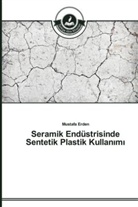 Mustafa Erden - Seramik Endüstrisinde Sentetik Plastik Kullan m