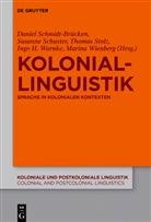 Daniel Schmidt-Brücken, Susann Schuster, Susanne Schuster, Thomas Stolz, Thomas Stolz u a, Ingo H. Warnke... - Koloniallinguistik