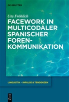 Uta Fröhlich - Facework in multicodaler spanischer Foren-Kommunikation