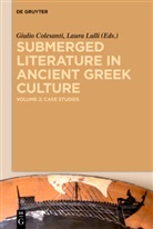 Giuli Colesanti, Giulio Colesanti, Lulli, Lulli, Laura Lulli - Submerged Literature in Ancient Greek Culture - Volume 2: Case Studies. Vol.2
