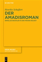 Henrike Schaffert - Der Amadisroman