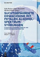 Gela Becker, Klau Hennicke, Klaus Hennicke, Michael Klein - Suchtgefährdete Erwachsene mit Fetalen Alkoholspektrumstörungen