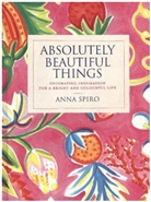Anna Spiro - Absolutely Beautiful Things