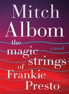 Mitch Albom - The Magic Strings of Frankie Presto