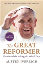 Austen Ivereigh - The Great Reformer