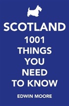 Edwin Moore, Edwin (Author) Moore - Scotland: 1000 Things you Need to Know