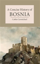 Cathie Carmichael, Carmichael Cathie - A Concise History of Bosnia