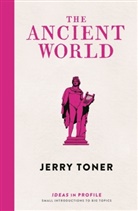Dr. Jerry (Fellow Teacher and Director of Studies in Classics) Toner, Jerry Toner - The Ancient World