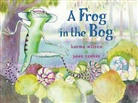Karma Wilson, Joan Rankin - A Frog in the Bog