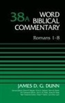 James D. G. Dunn, David Allen Hubbard, Bruce M. Metzger - Romans 1-8, Volume 38A: 38