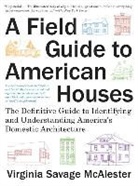 Virginia Savage McAlester - A Field Guide to American Houses