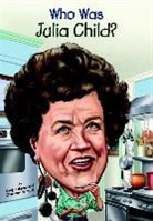 Geoff Edgers, Geoff/ Hempel Edgers, Nancy Harrison, Carlene Hempel, Dede Putra, Who HQ... - Who Was Julia Child ?