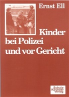 Ernst Ell - Kinder bei Polizei und vor Gericht