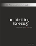 Markus Keller - 50 Chancen auf mehr Erfolg in Bodybuilding und Fitness