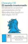 Christopher Hill - Mundo trastornado : ideario popular extremista en revolución inglesa