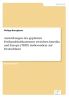 Philipp Borngässer - Auswirkungen des geplanten Freihandelsabkommens zwischen Amerika und Europa (THIP) insbesondere auf Deutschland